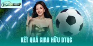 Kết Quả Giao Hữu ĐTQG